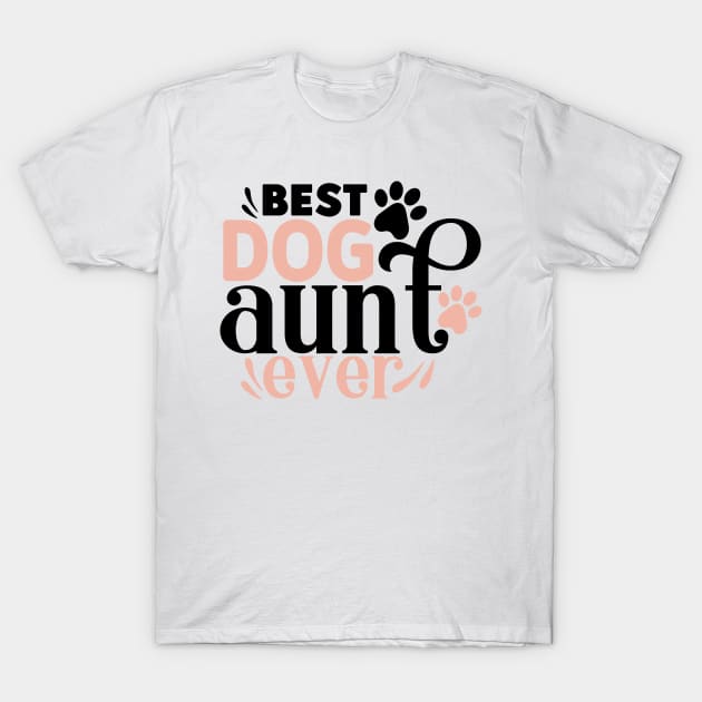 Best Dog AUNT ever T-Shirt by Misfit04